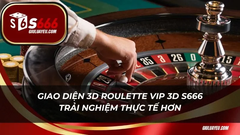 Roulette vip 3d s666 Giao diện 3d Roulette Vip 3D trải nghiệm thực tế hơn