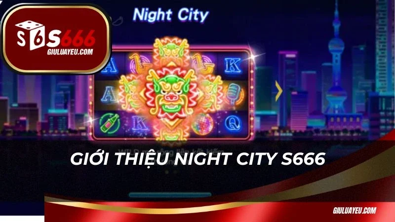 Night City S666 Giới thiệu Night City S666