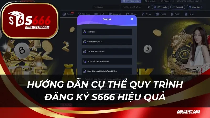 Hướng dẫn cụ thể quy trình đăng ký S666 hiệu quả