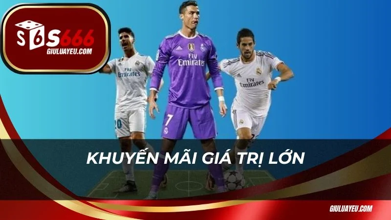 CMD S666 Khuyến mãi giá trị lớn