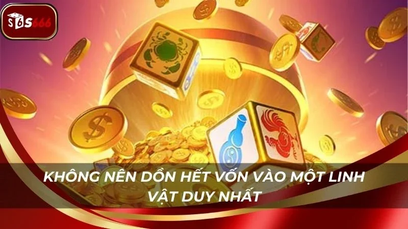 Tuyệt đối không dồn hết vốn cược vào 1 biểu tượng duy nhất